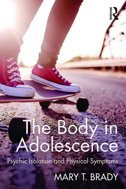 Book cover of The Body in Adolescence: Psychic Isolation and Physical Symptoms