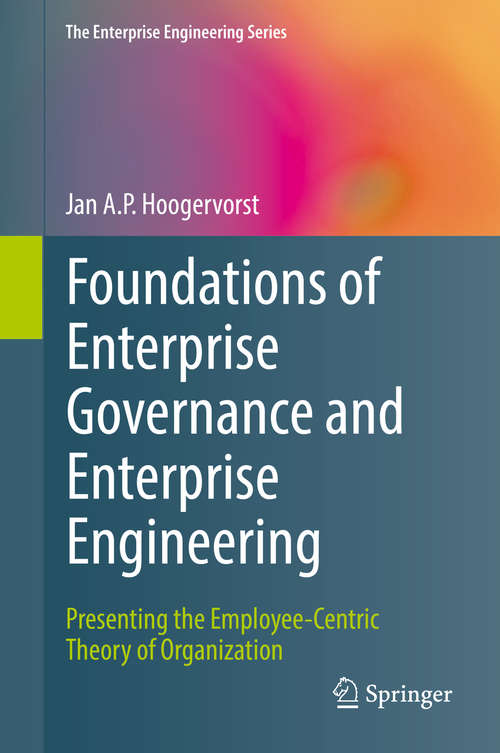 Book cover of Foundations of Enterprise Governance and Enterprise Engineering: Presenting the Employee-Centric Theory of Organization (The Enterprise Engineering Series)