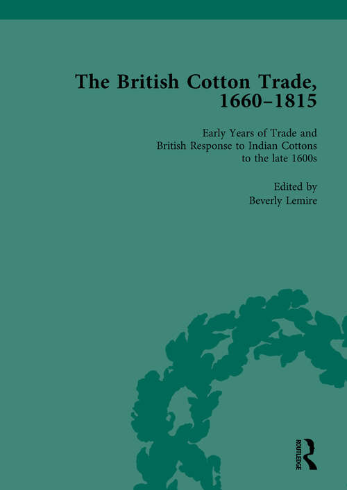 Book cover of The British Cotton Trade, 1660-1815 Vol 1