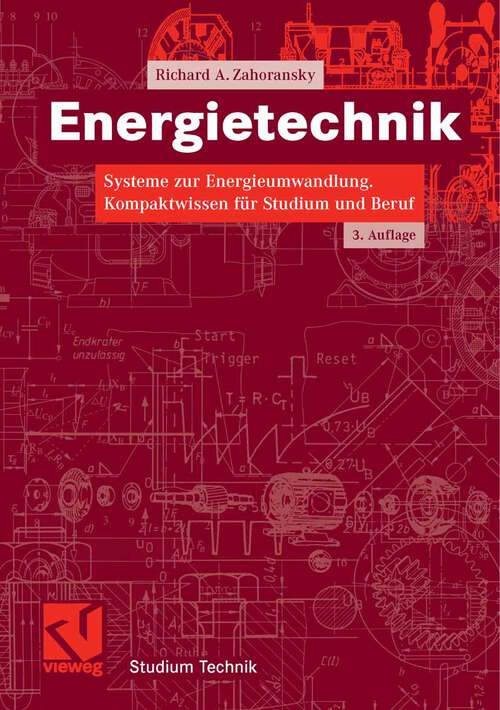 Book cover of Energietechnik: Systeme zur Energieumwandlung. Kompaktwissen für Studium und Beruf (3.Aufl. 2007) (Studium Technik)