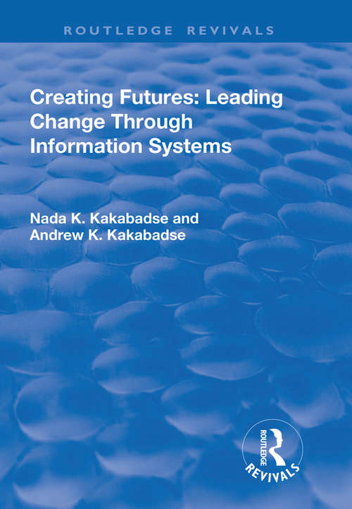 Book cover of Creating Futures: Leading Change Through Information Systems (Routledge Revivals)