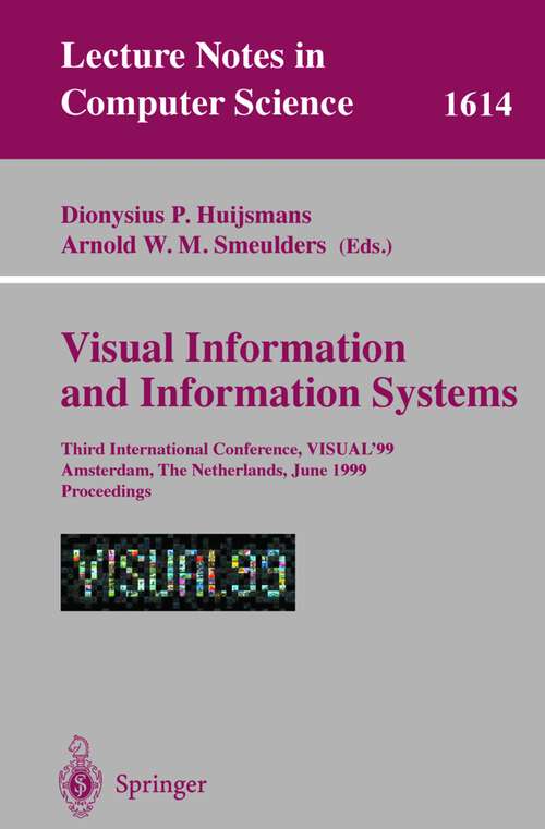 Book cover of Visual Information and Information Systems: Third International Conference, VISUAL'99, Amsterdam, The Netherlands, June 2-4, 1999, Proceedings (1999) (Lecture Notes in Computer Science #1614)