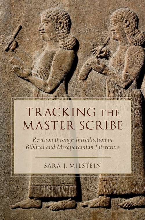 Book cover of Tracking the Master Scribe: Revision through Introduction in Biblical and Mesopotamian Literature