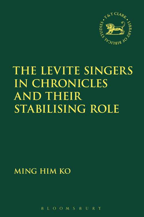 Book cover of The Levite Singers in Chronicles and Their Stabilising Role (The Library of Hebrew Bible/Old Testament Studies)