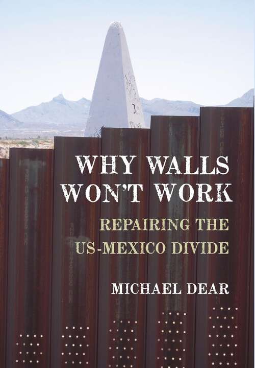 Book cover of Why Walls Won't Work: Repairing the US-Mexico Divide