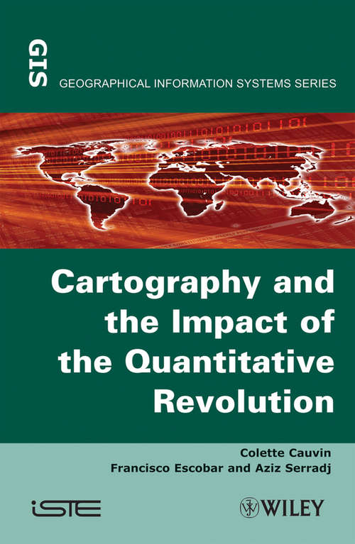 Book cover of Thematic Cartography, Cartography and the Impact of the Quantitative Revolution: Cartography And The Impact Of The Quantitative Revolution (Volume 2)