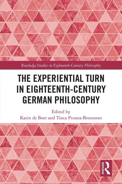 Book cover of The Experiential Turn in Eighteenth-Century German Philosophy (Routledge Studies in Eighteenth-Century Philosophy)