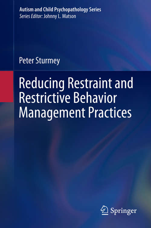 Book cover of Reducing Restraint and Restrictive Behavior Management Practices (2015) (Autism and Child Psychopathology Series)