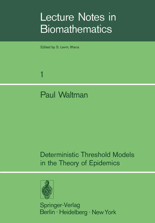 Book cover of Deterministic Threshold Models in the Theory of Epidemics (1974) (Lecture Notes in Biomathematics #1)