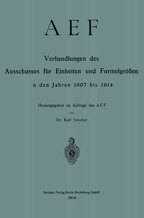 Book cover of AEF Verhandlungen des Ausschusses für Einheiten und Formelgrößen in den Jahren 1907 bis 1914 (2. Aufl. 1914)