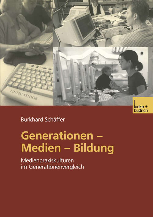 Book cover of Generationen — Medien — Bildung: Medienpraxiskulturen im Generationenvergleich (2003)