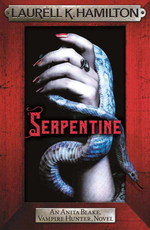 Book cover of Serpentine: Anita Blake 26 (Anita Blake, Vampire Hunter, Novels #26)