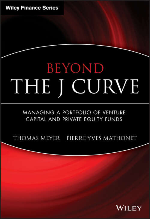Book cover of Beyond the J Curve: Managing a Portfolio of Venture Capital and Private Equity Funds (The Wiley Finance Series #566)