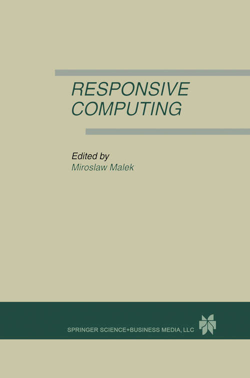 Book cover of Responsive Computing: A Special Issue of REAL-TIME SYSTEMS The International Journal of Time-Critical Computing Systems Vol. 7, No.3 (1994) (1994)
