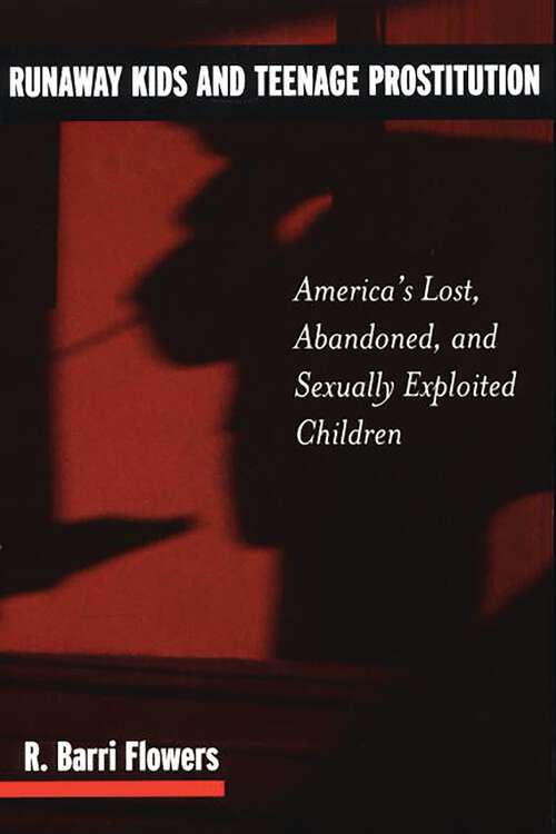 Book cover of Runaway Kids and Teenage Prostitution: America's Lost, Abandoned, and Sexually Exploited Children (Non-ser.)