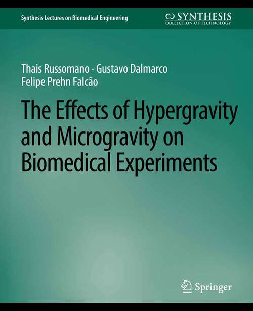 Book cover of Effects of Hypergravity and Microgravity on Biomedical Experiments, The (Synthesis Lectures on Biomedical Engineering)