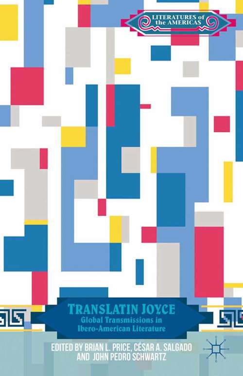 Book cover of TransLatin Joyce: Global Transmissions in Ibero-American Literature (2014) (Literatures of the Americas)