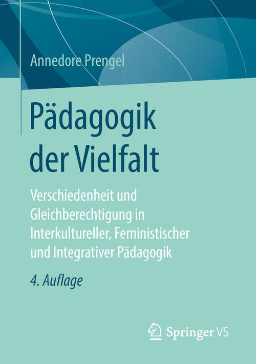 Book cover of Pädagogik der Vielfalt: Verschiedenheit und Gleichberechtigung in Interkultureller, Feministischer und Integrativer Pädagogik (4. Aufl. 2019)
