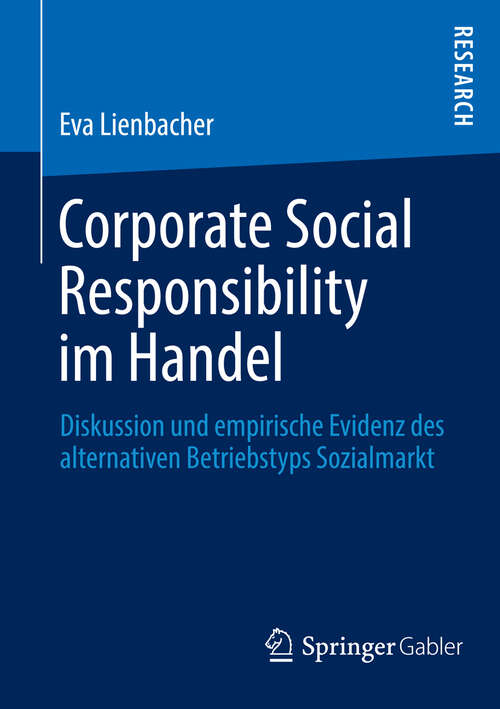 Book cover of Corporate Social Responsibility im Handel: Diskussion und empirische Evidenz des alternativen Betriebstyps Sozialmarkt (2013)