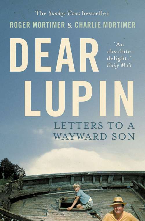 Book cover of Dear Lupin...: Letters to a Wayward Son (Nhb Modern Plays Ser.)