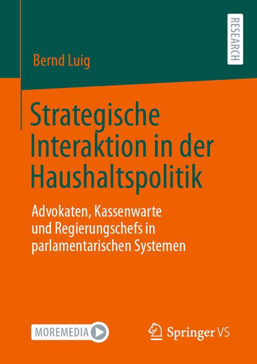 Book cover of Strategische Interaktion in der Haushaltspolitik: Advokaten, Kassenwarte und Regierungschefs in parlamentarischen Systemen (1. Aufl. 2023)