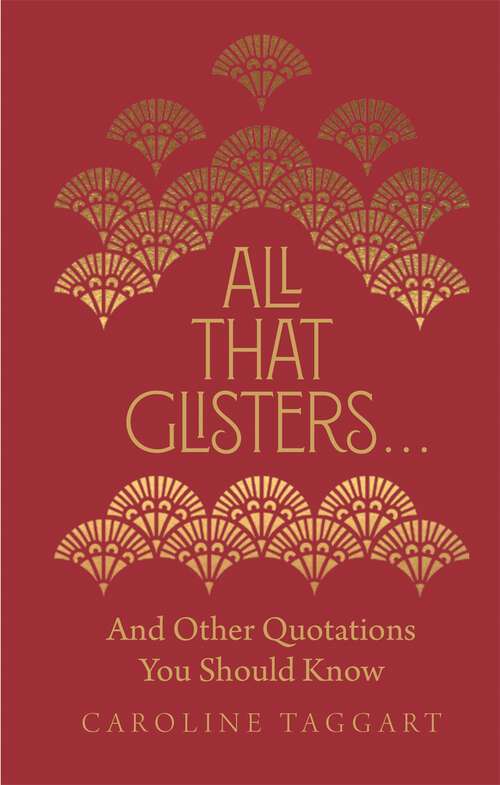 Book cover of All That Glisters ...: And Other Quotations You Should Know