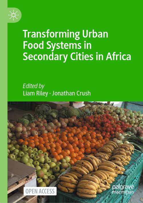 Book cover of Transforming Urban Food Systems in Secondary Cities in Africa (1st ed. 2023)
