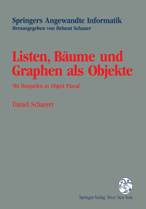 Book cover of Listen, Bäume und Graphen als Objekte: Mit Beispielen in Object Pascal (1994) (Springers Angewandte Informatik)