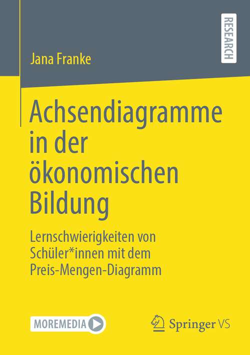Book cover of Achsendiagramme in der ökonomischen Bildung: Lernschwierigkeiten von Schüler*innen mit dem Preis-Mengen-Diagramm (2024)