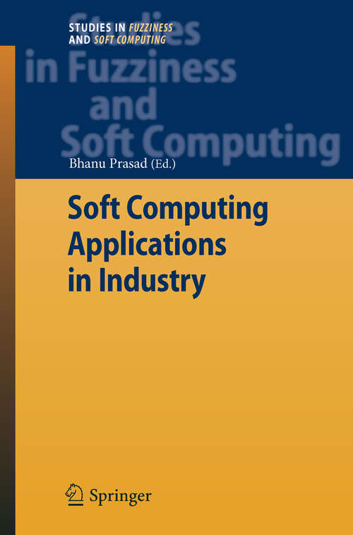 Book cover of Soft Computing Applications in Industry (2008) (Studies in Fuzziness and Soft Computing #226)