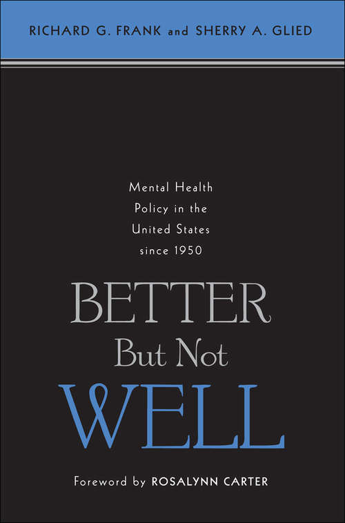 Book cover of Better But Not Well: Mental Health Policy in the United States since 1950