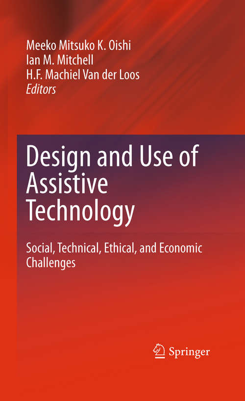 Book cover of Design and Use of Assistive Technology: Social, Technical, Ethical, and Economic Challenges (2010)