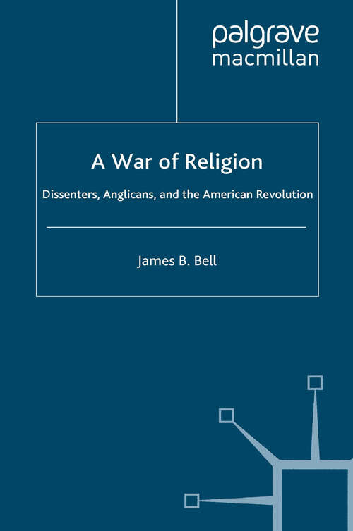 Book cover of A War of Religion: Dissenters, Anglicans and the American Revolution (2008) (Studies in Modern History)