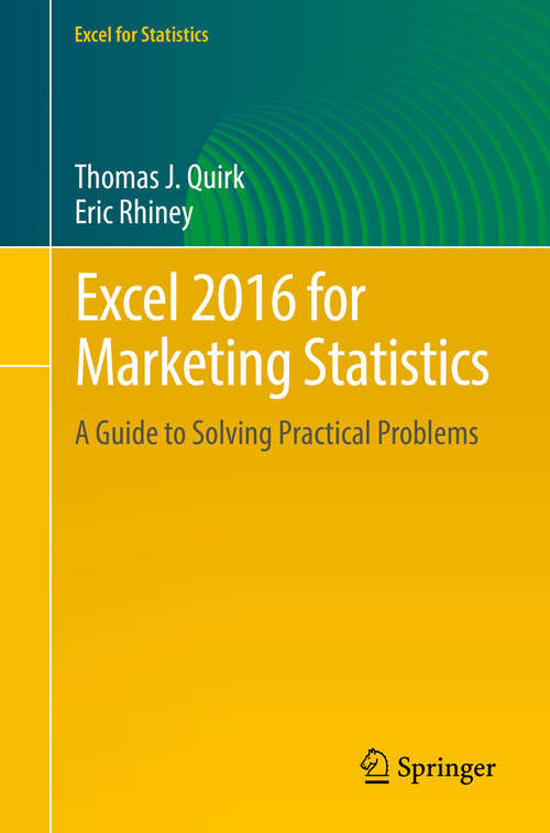 Book cover of Excel 2016 for Marketing Statistics: A Guide to Solving Practical Problems (1st ed. 2016) (Excel for Statistics)