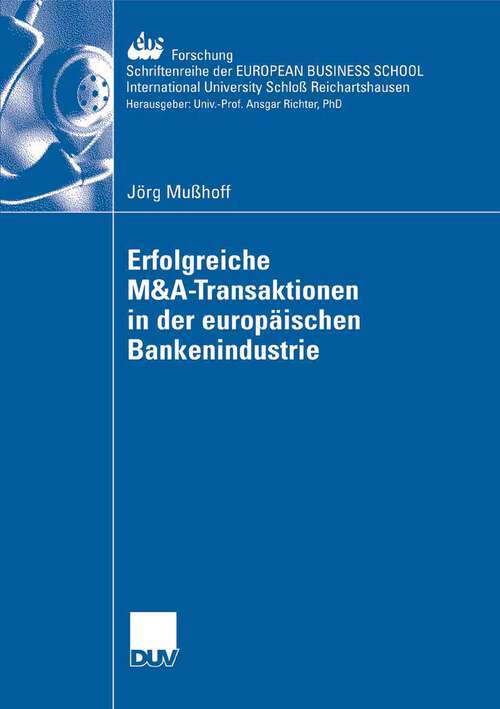 Book cover of Erfolgreiche M&A-Transaktionen in der europäischen Bankenindustrie (2008) (ebs-Forschung, Schriftenreihe der EUROPEAN BUSINESS SCHOOL Schloß Reichartshausen #68)