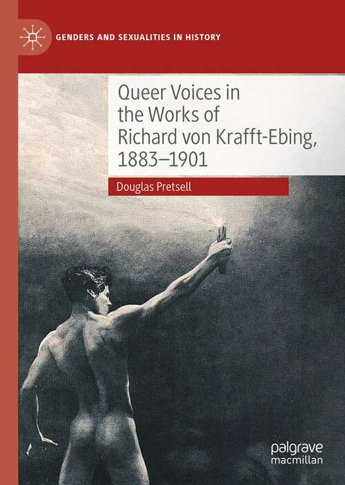 Book cover of Queer Voices in the Works of Richard von Krafft-Ebing, 1883–1901 (1st ed. 2023) (Genders and Sexualities in History)
