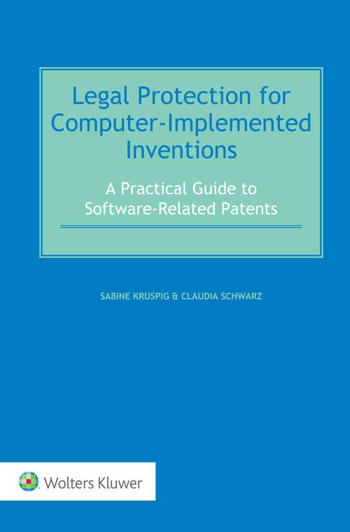 Book cover of Legal Protection for Computer-Implemented Inventions: A Practical  Guide to Software-Related Patents