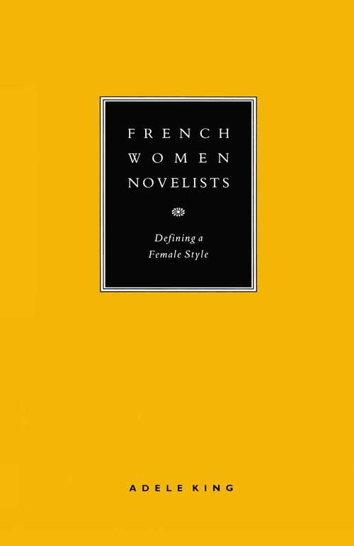 Book cover of French Women Novelists: Defining a Female Style (1st ed. 1989)