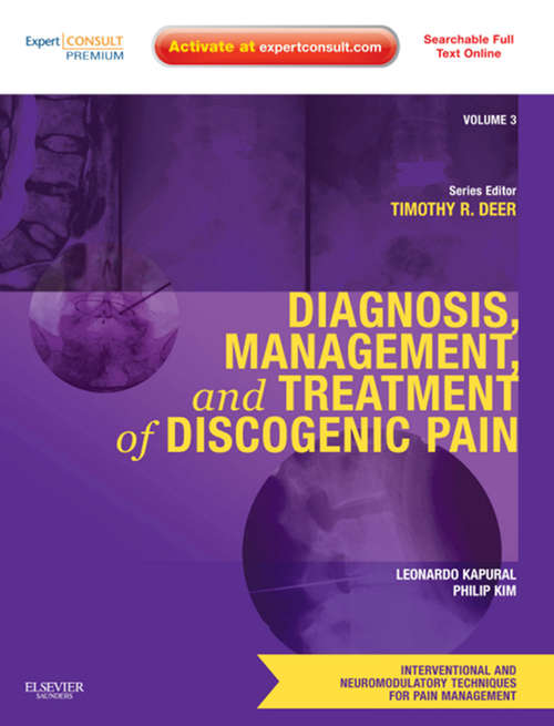 Book cover of Diagnosis, Management, and Treatment of Discogenic Pain E-Book: Volume 3: A Volume in the Interventional and Neuromodulatory Techniques for Pain Management Series; Expert Consult Premium Edition -- Enhanced Online Features (Interventional and Neuromodulatory Techniques in Pain Management)