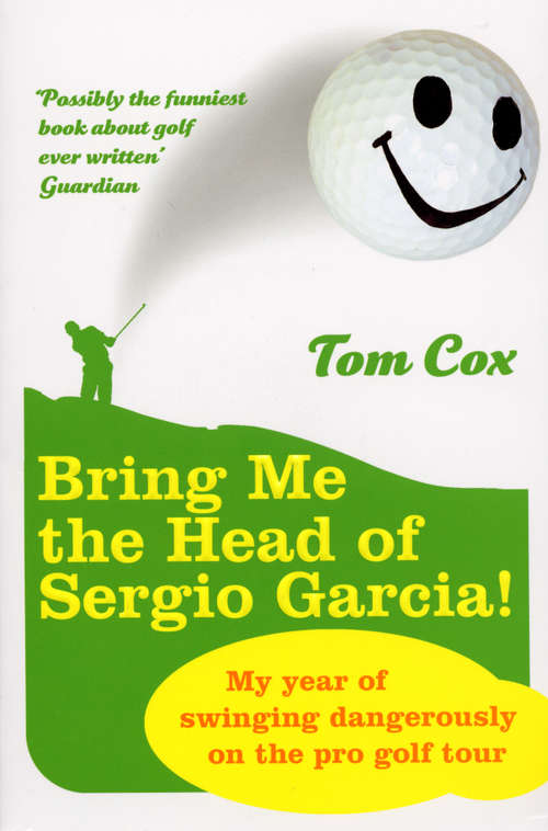 Book cover of Bring Me the Head of Sergio Garcia