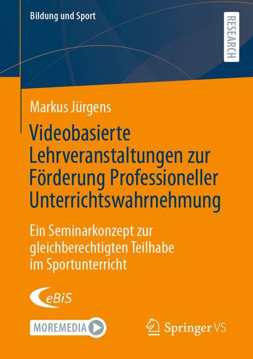 Book cover of Videobasierte Lehrveranstaltungen zur Förderung Professioneller Unterrichtswahrnehmung: Ein Seminarkonzept zur gleichberechtigten Teilhabe im Sportunterricht (1. Aufl. 2021) (Bildung und Sport #30)