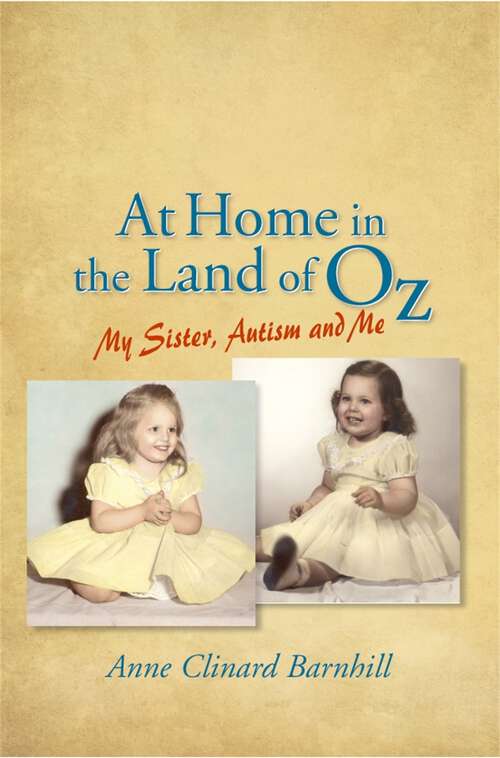 Book cover of At Home in the Land of Oz: Autism, My Sister, and Me Second Edition (2)