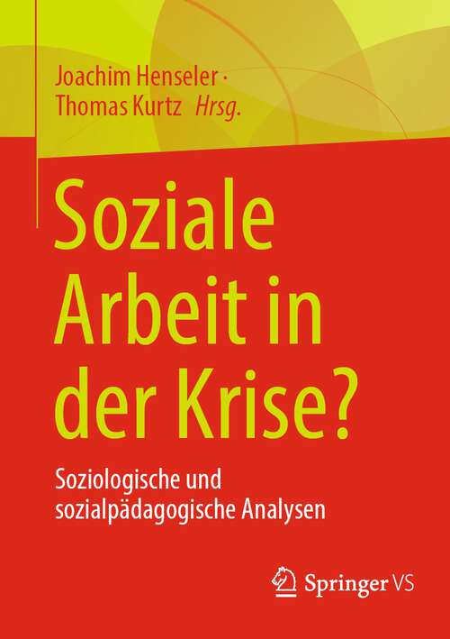 Book cover of Soziale Arbeit in der Krise?: Soziologische und sozialpädagogische Analysen (1. Aufl. 2022)