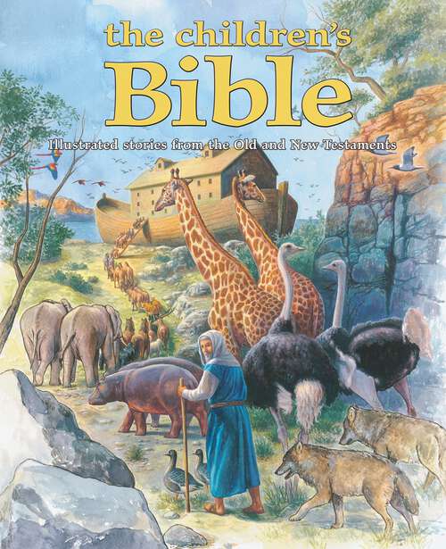 Book cover of The Children's Bible: Illustrated stories from the Old and New Testaments