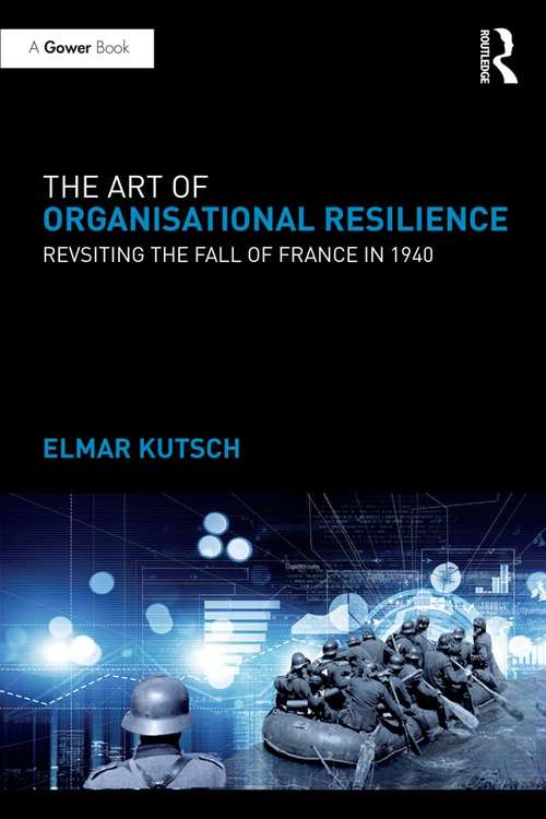 Book cover of The Art of Organisational Resilience: Revisiting the Fall of France in 1940