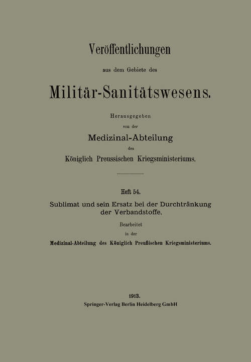 Book cover of Sublimat und sein Ersatz bei der Durchtränkung der Verbandstoffe (1913) (Veröffentlichungen aus dem Gebiete des Militär-Sanitätswesens)