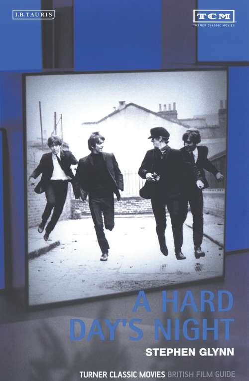 Book cover of A Hard Day's Night: Turner Classic Movies British Film Guide (British Film Guides)