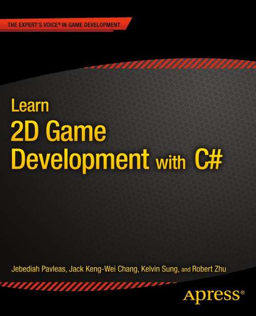 Book cover of Learn 2D Game Development with C#: For iOS, Android, Windows Phone, Playstation Mobile and More (1st ed.)