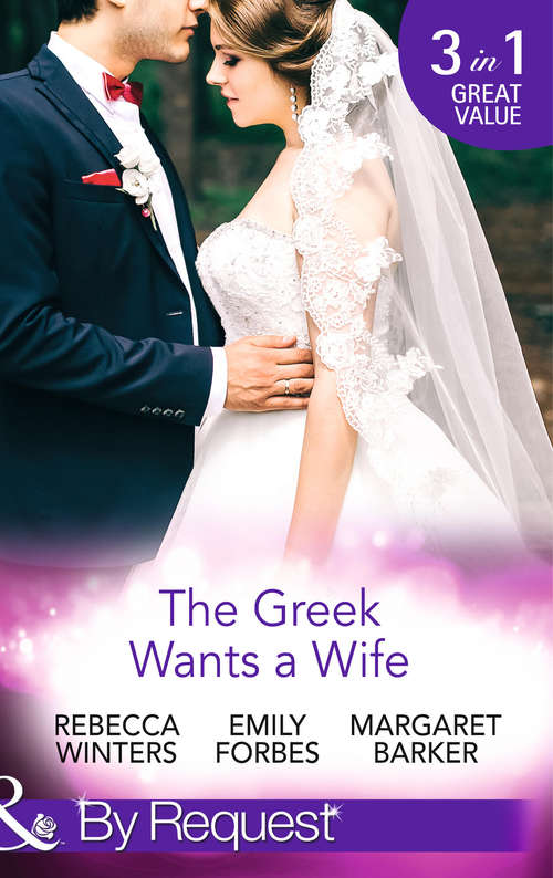 Book cover of The Greek Wants a Wife: A Bride For The Island Prince / Georgie's Big Greek Wedding? / Greek Doctor Claims His Bride (ePub First edition) (Mills And Boon By Request Ser.)