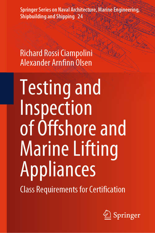 Book cover of Testing and Inspection of Offshore and Marine Lifting Appliances: Class Requirements for Certification (2025) (Springer Series on Naval Architecture, Marine Engineering, Shipbuilding and Shipping #24)